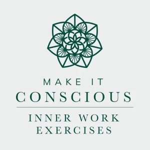 Make it Conscious - Inner Work Exercises