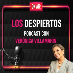 Verónica Villamarín | Los Despiertos Podcast