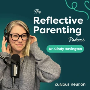 Reflective Parenting Podcast by Curious Neuron