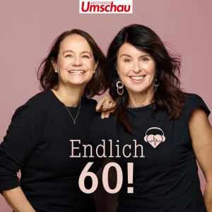 Endlich 60! | Der Podcast für das beste Leben