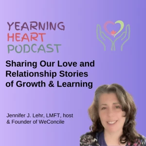 The Yearning Heart Podcast: Real Stories of Love, Relationships and Emotional Growth