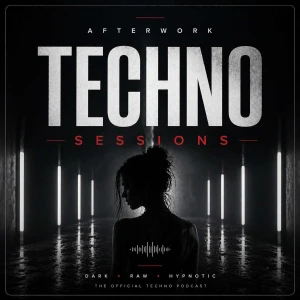 Afterwork Techno Sessions – Techno Podcast, Raw & Hypnotic Techno Mixes