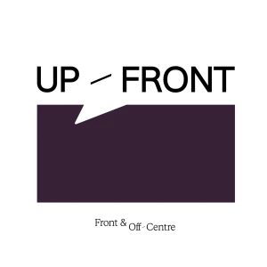 Up-Front with Front and Off-Centre
