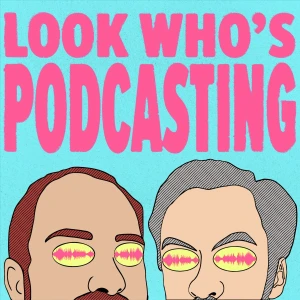Look Who's Podcasting