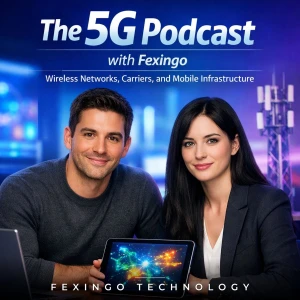 The 5G Podcast with Fexingo: Wireless Networks, Carriers, and Mobile Infrastructure