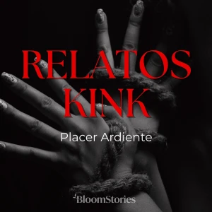 Relatos Kink 🌶️ Placer ardiente | Audios Eróticos
