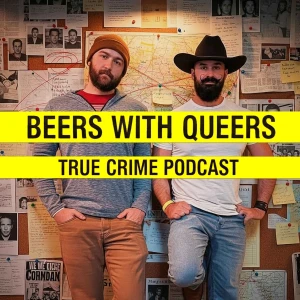 Beers with Queers A True Crime Podcast