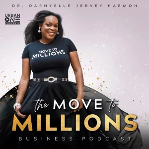 Move to Millions Podcast with Dr. Darnyelle Jervey Harmon