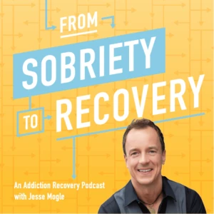From Sobriety To Recovery: An Addiction Recovery Podcast