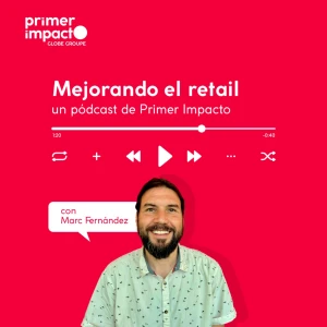 Mejorando el retail: un pódcast de Primer Impacto