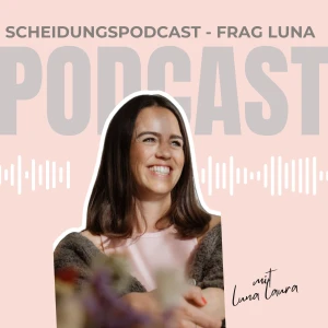 Scheidungspodcast - frag Luna