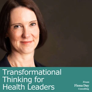 Transformational Thinking For Health Leaders - from Fiona Day Consulting