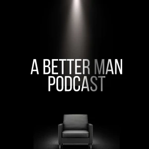 A Better Man Podcast