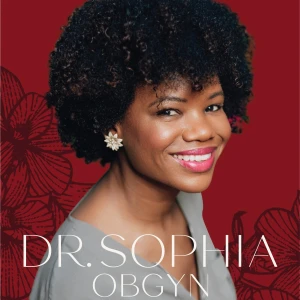 Dr.Sophia, ObGyn - Embrace your body. Embrace yourself.