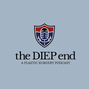 the DIEP end: A Plastic Surgery Podcast