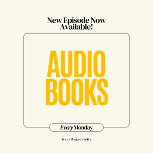 Audiobooks Transform Ordinary Listening Into Extraordinary Literary Adventures Worth Sharing Forever