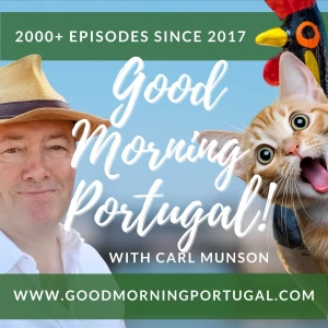 The Good Morning Portugal! podcast with Carl Munson