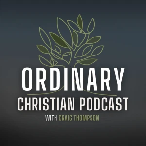 The Ordinary Christian Podcast