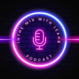 In The Mix With Leah B. The Music History Podcast
