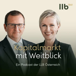 Kapitalmarkt mit Weitblick: Der Finanz-Podcast der LLB Österreich