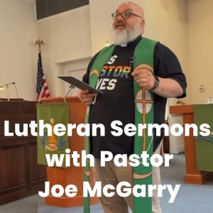 Lutheran Sermons | Pastor Joe McGarry