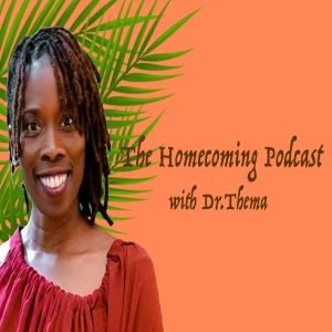 The Homecoming Podcast with Dr. Thema