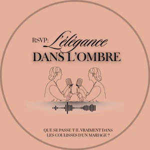 RSVP: PODCAST MARIAGE | L'ÉLÉGANCE DANS L'OMBRE