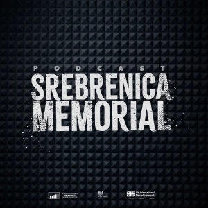Srebrenica Memorial Podcast