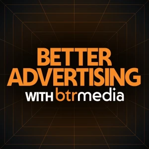 Better Advertising with BTR Media