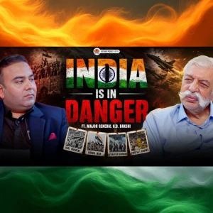 India Is in D@nger: Maj. Gen. GD Bakshi on China Threat, Sam Manekshaw & Operation Sindoor | EP-70