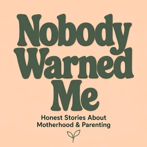 Nobody Warned Me: Honest Stories About Motherhood & Parenting