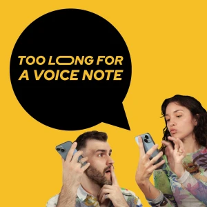 Too Long For A Voice Note