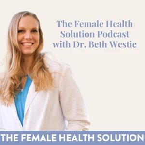 The Female Health Solution Podcast