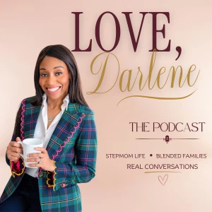 Love, Darlene: Stepmom Life & Blended Families