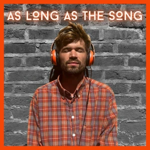 As Long As The Song