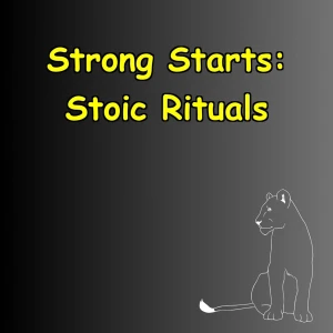 Strong Starts | Morning Stoic Rituals for Focus