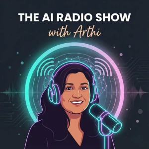 The AI Radio Show with Arthi