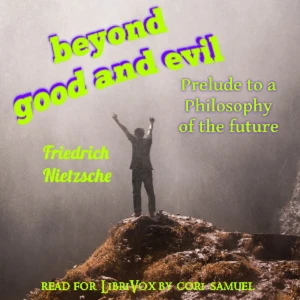 Beyond Good and Evil: Prelude to a Philosophy of the Future (Version 2) by Friedrich Nietzsche (1844