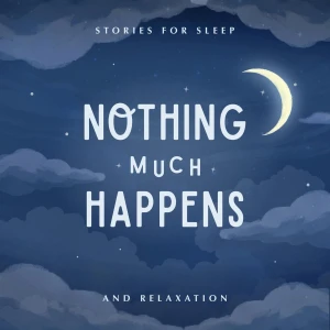 Nothing much happens: bedtime stories to help you sleep