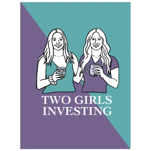 Two Girls Investing Podcast