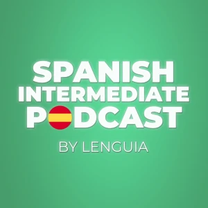 Spanish Intermediate Learning Podcast By Lenguia.com