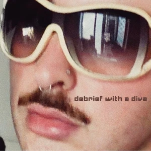 Debrief with a diva
