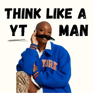 Think Like a YT Man