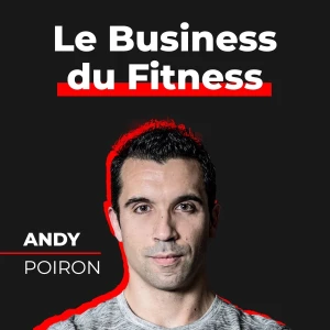 Le Business du Fitness | Andy Poiron