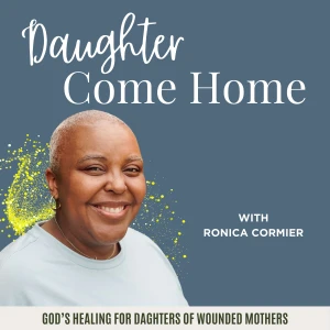 Daughter Come Home (Christian healing for toxic mother-daughter relationships, unhealthy mother-daughter relationships, mothe