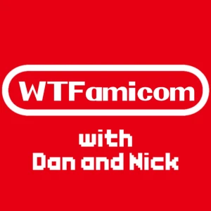 WTFamicom with Dan and Nick