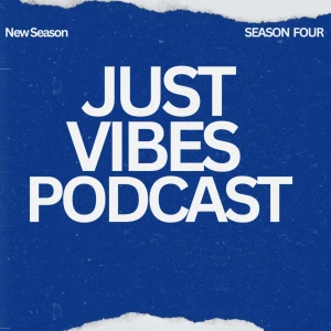 Just vibes podcast