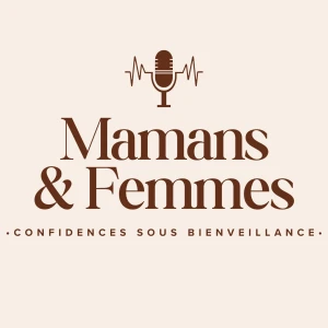 Mamans et Femmes – Confidences sous bienveillance