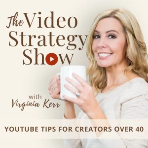 The Video Strategy Show: YouTube Tips for Creators Over 40, Video Marketing, Video Content Ideas, Camera Confidence, Video Ti