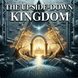 The Upside-Down Kingdom | Reformed Theology — Exegesis